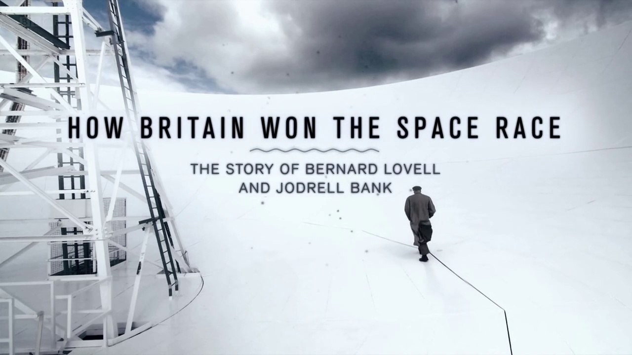 How Britain Won the Space Race: The Story of Bernard Lovell and Jodrell Bank