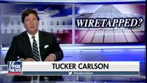 Tucker on the Cover up of Trump Tower Wiretaps: Something Ominous in Washington