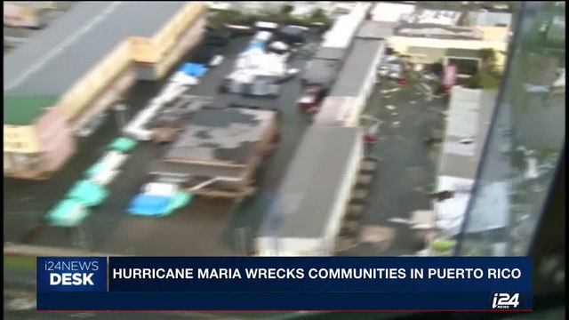 i24NEWS DESK | Hurricane Maria wrecks communities in Puerto Rico | Saturday, September 23rd 2017