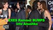 What happened when EXES Ranveer BUMPED into Anushka