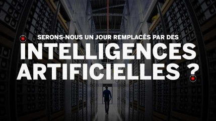 Serons-nous un jour remplacés par des intelligences artificielles ?