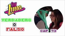 ¿Verdadero o Falso? - Soy Luna: Cap 73 TEST ¡ADELANTE!