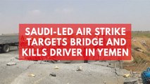 Saudi-led air strike kills driver in Yemen