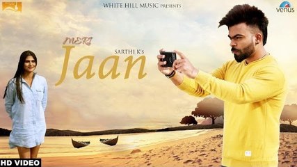 Meri Jaan Full HD Video Song Sarthi K - New Punjabi Songs 2017