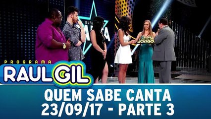 Quem Sabe Canta - 23.09.17 - Parte 3