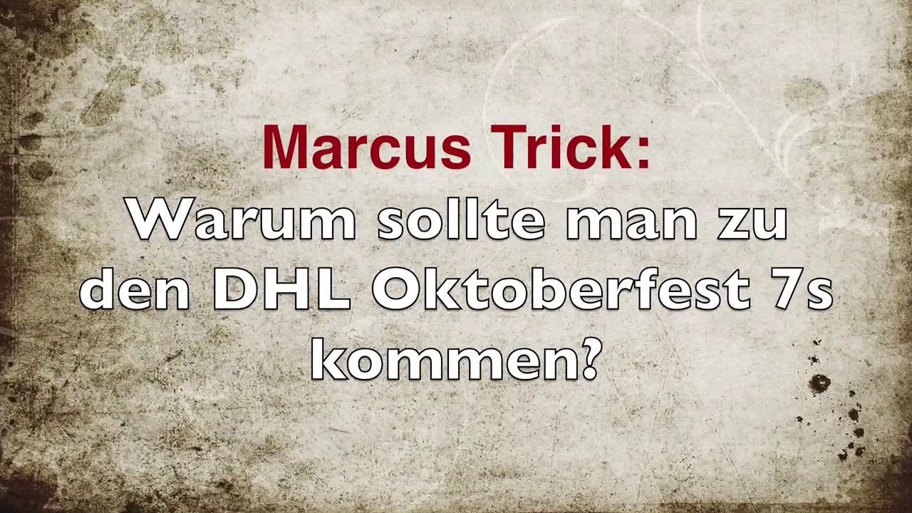 Marcus trick - warum sollte man zu den dhl oktoberfest 7s kommen?