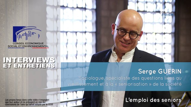 Questions à Serge GUERIN (sociologue) - emploi des séniors - cese