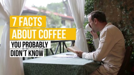 7 Facts About Coffee You Probably Didn’t Know