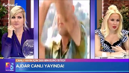 Canlı Yayın İçin 300 Bin Euro İstiyorum - Ajdar