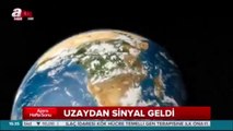 Uzaydan sinyal geldi! Dünyaya Gelen Sinyalleri Kim Gönderiyor