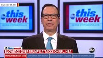 Mnuchin Defends Trump: NFL Players 'Can Do Free Speech On Their Own Time'
