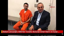 Bakan Çavuşoğlu ABD'de Tutuklu Bulunan Sinan Narin ve Eyüp Yıldırım'ı Ziyaret Etti