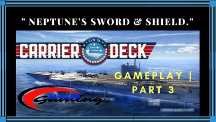 Carrier Deck | PC gameplay | Campaign playthrough | "Neptune's Shield & Sword." | Part 3