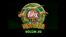 Max Maceraları - Dinoterra 20 Bölüm