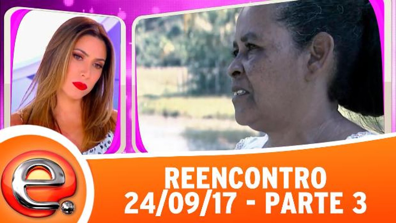 Reencontro - 24.09.17 - Parte 3