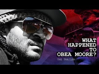 WHAT HAPPENED TO OBEA MOORE? (Trailer)