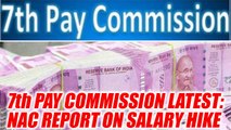 7th Pay Commission: Latest updates, NAC report on variable minimum pay | Oneindia News