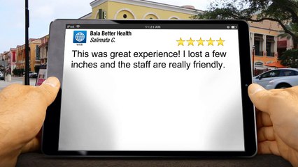 Bala Better Health Bala Cynwyd Superb 5 Star Review by Salimata Coulibaly