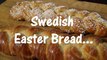 Homemade Swedish Easter Bread!! (Recipe)