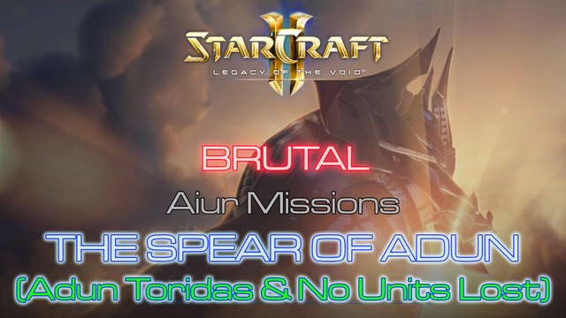 [GLITCHED] Starcraft II: Legacy of the Void - Brutal - Mission 3: The Spear of Adun B (Adun Toridas)