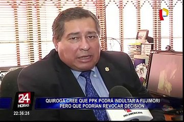 Quiroga cree que PPK podrá indultar a Fujimori pero que revocarían decisión