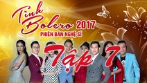 Tình Bolero Phiên Bản Nghệ Sĩ 2017  Tập 7 Ngày 2/10/2017
