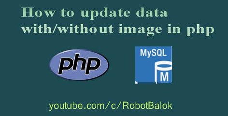 Update data with/without image in php | Robot Balok