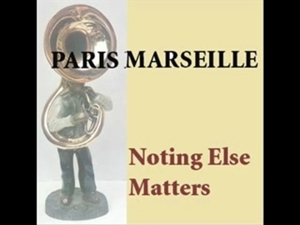 Paris Marseille- Nothing else matters