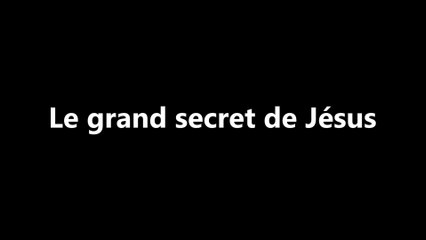 Le grand secret de Jésus Par : ( Lucifer Pandore )