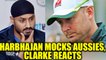 Harbhajan Singh gets reply Michael Clarke over mocking Aussies | Oneindia News