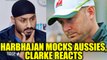 Harbhajan Singh gets reply Michael Clarke over mocking Aussies | Oneindia News