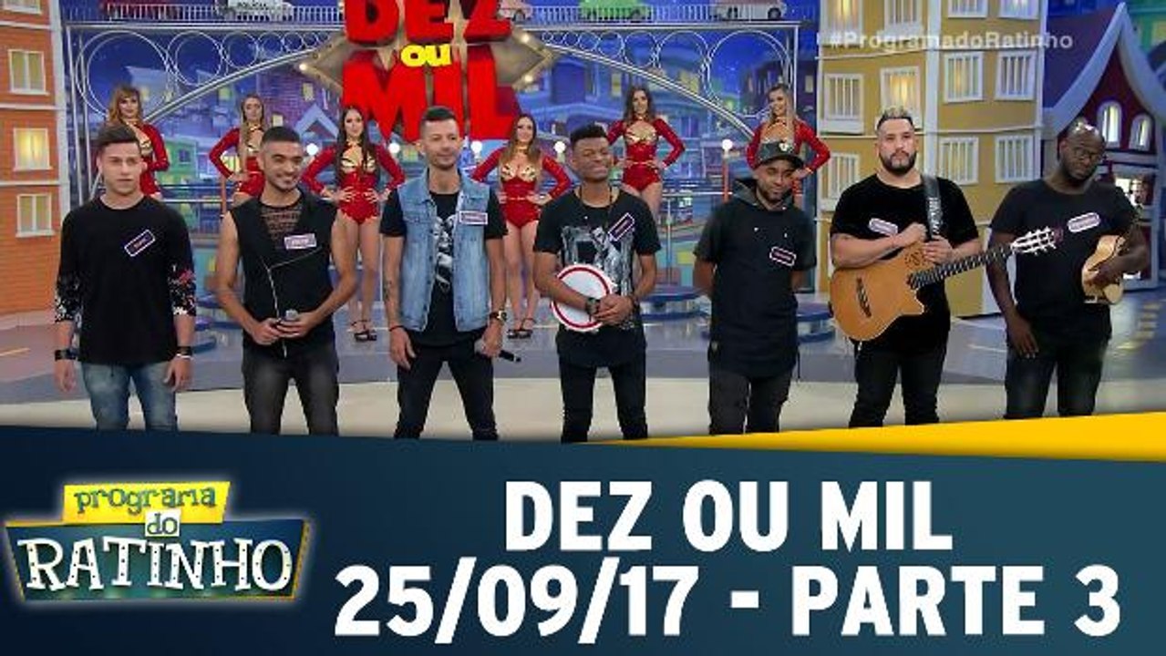 Dez ou Mil - 25.09.17 - Parte 3