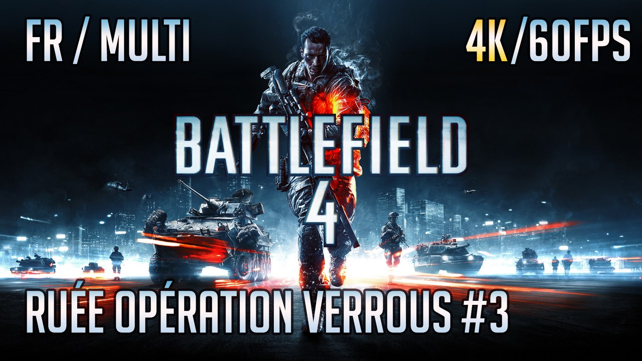 Battlefield 4 [FR-PC/4K-60fps] Multi / Ruée Opération Verrous #3