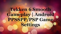 Tekken 6 Smooth Gameplay | Android PPSSPP/PSP Game Settings