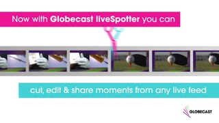 Globecast liveSpotter video