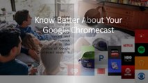 Download Google Chromecast To Know All About It