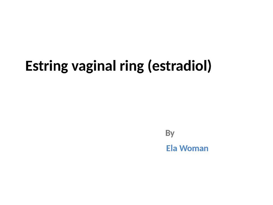 Estring vaginal ring (estradiol)