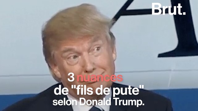 3 nuances de Fils de pute selon Donald Trump