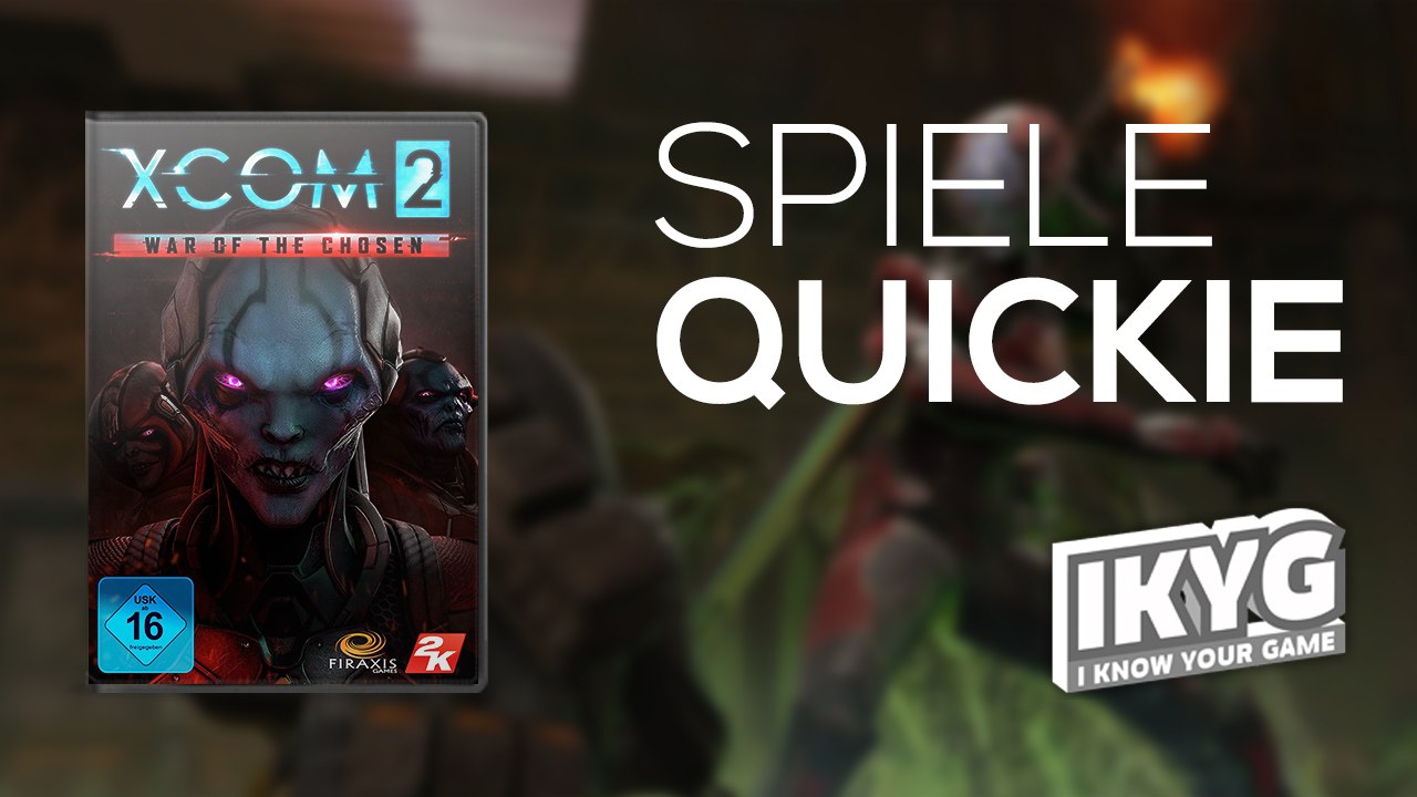 Der Spiele-Quickie - XCOM 2: War of the Chosen