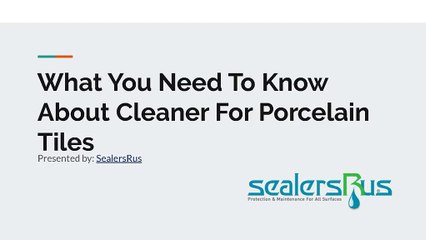 What You Need To Know About Cleaner For Porcelain Tiles