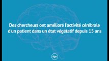 Des chercheurs ont amélioré l'activité cérébrale d'un patient dans un état végétatif depuis 15 ans