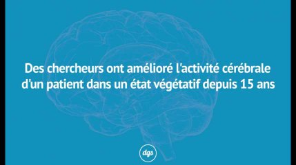 Des chercheurs ont amélioré l'activité cérébrale d'un patient dans un état végétatif depuis 15 ans