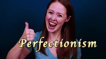 Why Perfectionism Isnt Perfect -- and How to Overcome It