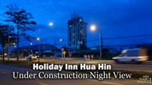 Holiday Inn Hua Hin Under Construction Night View