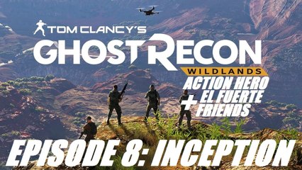 Tom Clancy's Ghost Recon: Wildlands - EPISODE 8: INCEPTION  (Fails and Funny Moments)