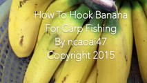 How To Hook Banana For Carp Bait(103)DIY - Fishing Tips - LĂng xê Cá Chép Mồi Chuối