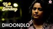 Dhoondlo Full HD Video Song Tu Hai Mera Sunday - Arijit Singh - Barun Sobti & Vishal Malhotra - Amartya Rahut (Bobo)