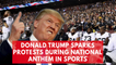 Donald Trump sparks protests during National Anthem in sports
