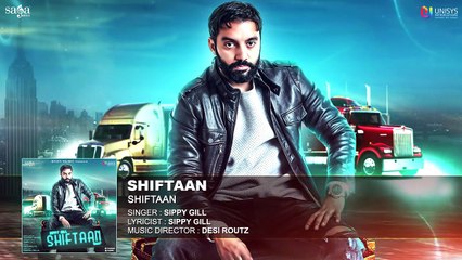 Sippy Gill - Shiftaan (Full Audio) _ Desi Routz _ New Punjabi Songs 2017 _ Saga Music-CXO8n8seoZo