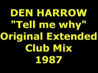 DEN HARROW  "Tell me why"  Extended Mix 1987